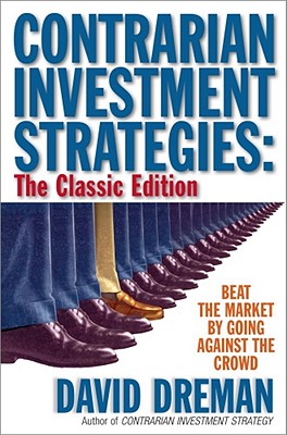 Contrarian Investment Strategies: The Classic Edition - Dreman, David