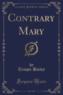 Contrary Mary (Classic Reprint)