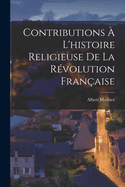 Contributions  L'histoire Religieuse De La Rvolution Franaise