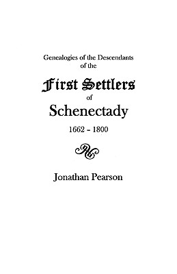 Contributions for the Genealogies of the Descendants of the First Settlers of the Patent & City of Schenectady [N.Y.] from 1662 to 1800 - Pearson, Jonathan