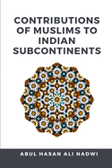 Contributions of Muslims to Indian Subcontinents