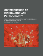 Contributions to Mineralogy and Petrography from the Laboratories of the Sheffield Scientific School of Yale University