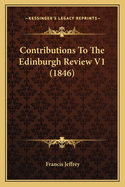 Contributions to the Edinburgh Review V1 (1846)