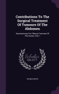 Contributions To The Surgical Treatment Of Tumours Of The Abdomen: Hysterectomy For Fibrous Tumours Of The Uterus, Part 1