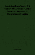 Contributions Toward a History of Arabico-Gothic Culture - Volume IV: Physiologus Studies