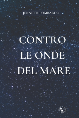 Contro le onde del mare - Bergamaschi, Nicola (Preface by), and Lombardo, Jennifer