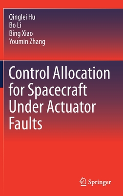 Control Allocation for Spacecraft Under Actuator Faults - Hu, Qinglei, and Li, Bo, and Xiao, Bing