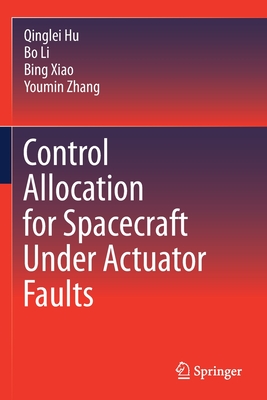 Control Allocation for Spacecraft Under Actuator Faults - Hu, Qinglei, and Li, Bo, and Xiao, Bing