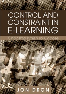 Control and Constraint in E-Learning: Choosing When to Choose - Dron, Jon