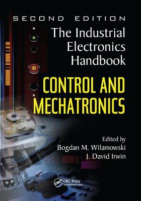 Control and Mechatronics - Wilamowski, Bodgan (Editor), and Irwin, J. David (Editor)