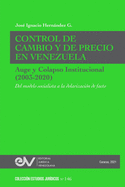 CONTROL DE CAMBIO Y DE PRECIO EN VENEZUELA. AUGE Y COLAPSO INSTITUCIONAL (2003-2020) Del modelo socialista a la dolarizaci?n de facto