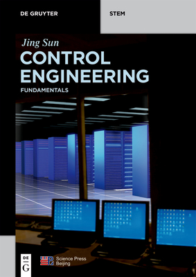 Control Engineering: Fundamentals - Sun, Jing