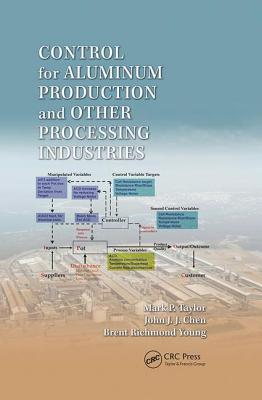 Control for Aluminum Production and Other Processing Industries - Taylor, Mark P., and Chen, John J. J., and Young, Brent Richmond