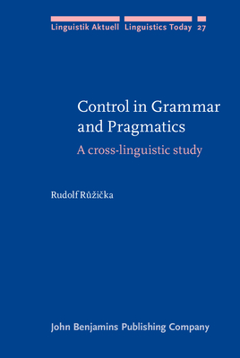 Control in Grammar and Pragmatics: A Cross-Linguistic Study - R zi ka, Rudolf