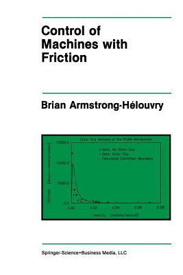 Control of Machines with Friction - Armstrong-Hlouvry, Brian
