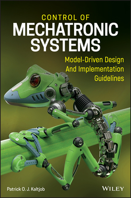 Control of Mechatronic Systems: Model-Driven Design and Implementation Guidelines - Kaltjob, Patrick O. J.