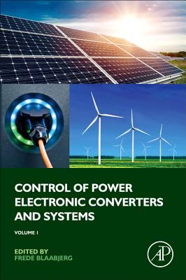 Control of Power Electronic Converters and Systems: Volume 1 - Blaabjerg, Frede (Editor)