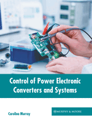 Control of Power Electronic Converters and Systems