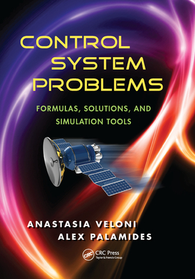 Control System Problems: Formulas, Solutions, and Simulation Tools - Veloni, Anastasia, and Palamides, Alex