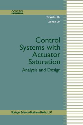 Control Systems with Actuator Saturation: Analysis and Design - Hu, Tingshu, and Lin, Zongli