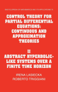 Control Theory for Partial Differential Equations: Volume 2, Abstract Hyperbolic-Like Systems Over a Finite Time Horizon: Continuous and Approximation Theories