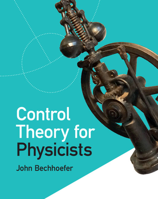 Control Theory for Physicists - Bechhoefer, John