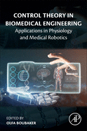 Control Theory in Biomedical Engineering: Applications in Physiology and Medical Robotics