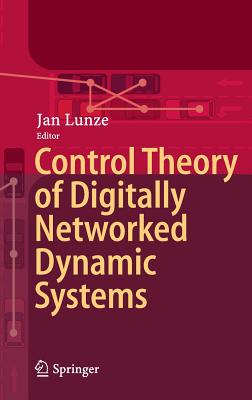 Control Theory of Digitally Networked Dynamic Systems - Lunze, Jan (Editor)