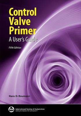 Control Valve Primer: A User's Guide - Baumann, Hans D.