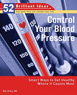 Control Your Blood Pressure: Smart Ways to Get Healthy Where It Counts Most