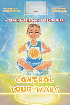 Control your WABA: A story inspired by Stephen Curry - Devine, Justin