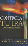 Controla Tu IRA: Vence: El Recentimiento Sin Resolver.las Emociones Abrumadoras .las Mentiras Detras de la IRA
