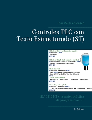 Controles PLC con Texto Estructurado (ST): IEC 61131-3 y la mejor prctica de programacin ST - Antonsen, Tom Mejer