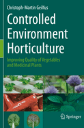 Controlled Environment Horticulture: Improving Quality of Vegetables and Medicinal Plants