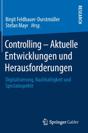 Controlling - Aktuelle Entwicklungen Und Herausforderungen: Digitalisierung, Nachhaltigkeit Und Spezialaspekte