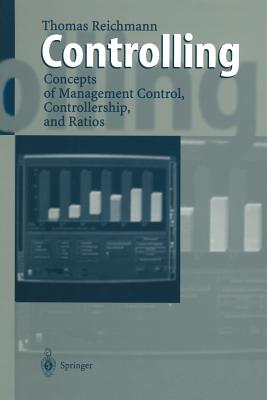 Controlling: Concepts of Management Control, Controllership, and Ratios - Reichmann, Thomas