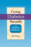Controlling Diabetes Naturally: With Chinese Medicine