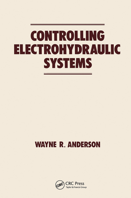 Controlling Electrohydraulic Systems - Anderson, Wayne