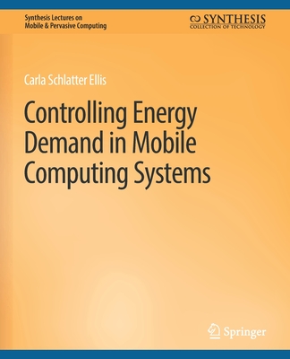 Controlling Energy Demand in Mobile Computing Systems - Ellis, Carla Schlatter