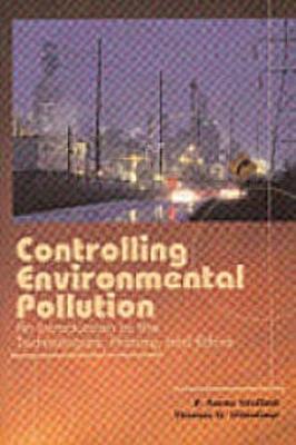 Controlling Environmental Pollution: An Introduction to the Technologies, History and Ethics - Vesilind, P Aarne, and DiStefano, Thomas D