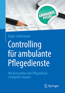 Controlling Fr Ambulante Pflegedienste: Mit Kennzahlen Den Pflegedienst Erfolgreich Steuern