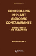 Controlling In-Plant Airborne Contaminants: Systems Design and Calculations