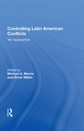 Controlling Latin American Conflicts: Ten Approaches
