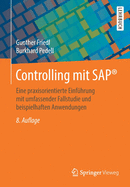 Controlling Mit SAP(R): Eine Praxisorientierte Einfuhrung Mit Umfassender Fallstudie Und Beispielhaften Anwendungen