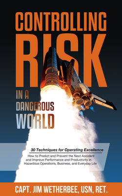 Controlling Risk: Thirty Techniques for Operating Excellence - Wetherbee, Jim