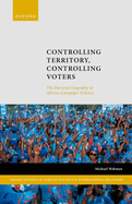 Controlling Territory, Controlling Voters: The Electoral Geography of African Campaign Violence