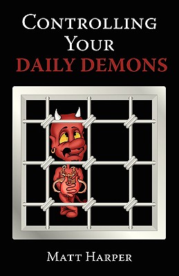 Controlling Your Daily Demons - Harper, Matthew