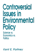 Controversial Issues in Environmental Policy: Science vs. Economics vs. Politics