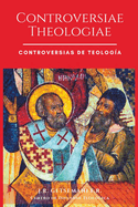 Controversias de Teolog?a: Controversiae Theologiae