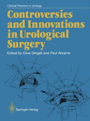 Controversies and Innovations in Urological Surgery - Gingell, J Clive (Editor), and Abrams, Paul H (Editor)